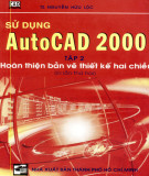 Phần mềm AutoCAD 2000 (Tập 2: Hoàn thiện bản vẽ thiết kế hai chiều): Phần 1