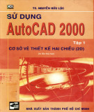Phần mềm AutoCAD 2000 (Tập 1: Cơ sở vẽ thiết kế hai chiều): Phần 1
