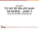 Bài giảng Lưu trữ và xử lý dữ liệu lớn: Chương 4 - Cơ sở dữ liệu phi quan hệ NoSQL (Phần 3)