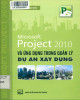 Ứng dụng Microsoft Project 2010 trong quản lý dự án xây dựng: Phần 2