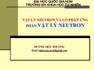 Bài giảng Vật lý Neutron và lò phản ứng (Phần: Vật lý Neutron): Chương 2 - Huỳnh Trúc Phương