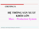 Bài giảng Hệ thống sản xuất: Chương 5