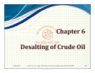 Lecture Oil and gas field processing - Chapter 6: Desalting of crude oil