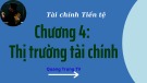 Bài giảng môn Tài chính tiền tệ - Chương 4: Thị trường tài chính