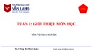 Bài giảng Vật liệu cơ sinh điện: Tuần 1 - Ths. Tăng Hà Minh Quân