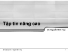 Bài giảng Kỹ thuật lập trình: Tập tin nâng cao - Nguyễn Minh Huy