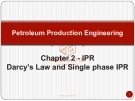 Lecture Petroleum production engineering - Chapter 2.2: IPR, Darcy’s law and single phase IPR