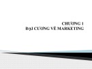 Bài giảng Marketing căn bản: Chương 1 - TS. Nguyễn Thị Nhung