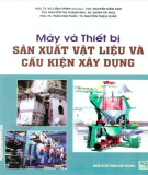 Tìm hiểu về các loại máy và thiết bị sản xuất vật liệu và cấu kiện xây dựng: Phần 1