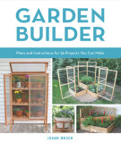 Ebook Garden builder: Complete plans for creative outdoor projects you can build - Part 1