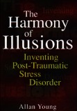 Ebook The harmony of illusions: Inventing post traumatic stress disorder