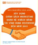 Luận văn Thạc sĩ Quản trị kinh doanh: Xây dựng chính sách marketing quan hệ khách hàng tại Vĩnh Hưng Riverside Resort đến năm 2015