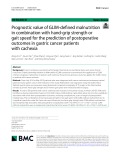 Prognostic value of GLIM-defined malnutrition in combination with hand-grip strength or gait speed for the prediction of postoperative outcomes in gastric cancer patients with cachexia
