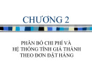 Bài giảng Kế toán chi phí - Chương 2: Phân bổ chi phí và hệ thống tính giá thành theo đơn đặt hàng