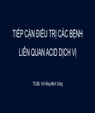 Bài giảng Tiếp cận điều trị các bệnh liên quan acid dịch vị - TS.BS. Võ Hồng Minh Công
