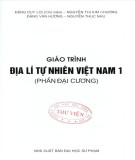 Giáo trình Địa lí tự nhiên Việt Nam 1 (Phần đại cương): Phần 1