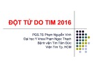 Bài giảng Đột tử do tim 2016 - PGS.TS Phạm Nguyễn Vinh