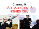 Bài giảng Nghiên cứu marketing - Chương 9: Báo cáo kết quả nghiên cứu