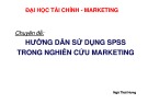 Bài giảng Hướng dẫn sử dụng SPSS trong nghiên cứu marketing: Phân tích nhân tố EFA - Ngô Thái Hưng