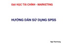 Bài giảng Hướng dẫn sử dụng SPSS trong nghiên cứu marketing: Các phép biến đổi và thao tác trên tập dữ liệu - Ngô Thái Hưng