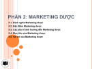 Bài giảng Marketing dược - Phần 2: Marketing dược