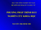 Bài giảng Phương pháp trình bày nghiên cứu khoa học - Nguyễn Thị Minh Thu