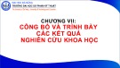 Bài giảng Phương pháp học tập và nghiên cứu khoa học: Chương 7 - Trần Lê Nhật Hoàng