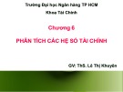 Bài giảng Phân tích tài chính doanh nghiệp: Chương 6 - ThS. Lê Thị Khuyên