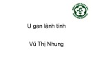 Bài giảng U gan lành tính - Vũ Thị Nhung