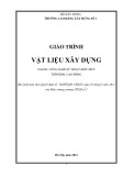 Giáo trình Vật liệu xây dựng (Ngành: Công nghệ kỹ thuật kiến trúc - Cao đẳng) - Trường Cao đẳng Xây dựng số 1