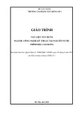 Giáo trình Vật liệu xây dựng (Ngành: Công nghệ kỹ thuật tài nguyên nước - Cao đẳng) - Trường Cao đẳng Xây dựng số 1