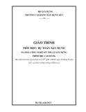 Giáo trình Dự toán xây dựng (Ngành: Công nghệ kỹ thuật xây dựng - Cao đẳng) - Trường Cao đẳng Xây dựng số 1