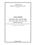 Giáo trình Thực tập cốt thép (Ngành: Công nghệ kỹ thuật xây dựng - Cao đẳng) - Trường Cao đẳng Xây dựng số 1