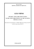 Giáo trình Công nghệ gốm xây dựng (Ngành: Công nghệ kỹ thuật vật liệu xây dựng - Cao đẳng) - Trường Cao đẳng Xây dựng số 1