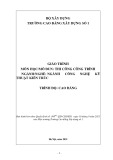 Giáo trình Thi công công trình (Ngành: Công nghệ kỹ thuật kiến trúc - Cao đẳng) - Trường Cao đẳng Xây dựng số 1