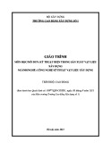 Giáo trình Kỹ thuật điện trong sản xuất vật liệu xây dựng (Ngành: Công nghệ kỹ thuật vật liệu xây dựng - Cao đẳng) - Trường Cao đẳng Xây dựng số 1