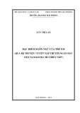 Luận án Tiến sĩ Ngôn ngữ Việt Nam: Đặc điểm ngôn ngữ của trẻ em (qua bộ truyện Tuyển tập truyện ngắn hay Việt Nam dành cho thiếu nhi)