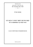 Luận án Tiến sĩ Quản trị kinh doanh: Xây dựng và phát triển thương hiệu sữa Farmmilk tại Việt Nam