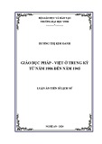 Luận án Tiến sĩ Lịch sử: Giáo dục Pháp - Việt ở Trung Kỳ từ năm 1906 đến năm 1945