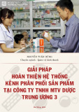 Luận văn Thạc sĩ Quản trị kinh doanh: Giải pháp hoàn thiện hệ thống kênh phân phối sản phẩm tại Công ty TNHH MTV Dược TW3