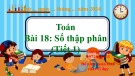 Bài giảng điện tử môn Toán lớp 5 - Bài 18: Số thập phân (Tiết 1)