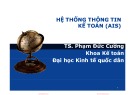 Bài giảng Hệ thống thông tin kế toán (AIS): Chương 1 - TS. Phạm Đức Cường