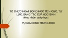 Tổ chức hoạt động học tích cực, tự lực, sáng tạo của học sinh (theo nhóm và tự học)