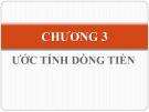 Bài giảng Hoạch định chính sách vốn: Chương 3 - Ước tính dòng tiền