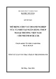 Tóm tắt luận văn Thạc sĩ Quản trị kinh doanh: Mở rộng cho vay doanh nghiệp vừa và nhỏ tại Ngân hàng TMCP Ngoại thương Việt Nam - chi nhánh Đắk Lắk