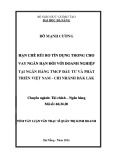 Tóm tắt luận văn Thạc sĩ Quản trị kinh doanh: Hạn chế rủi ro tín dụng trong cho vay ngắn hạn đối với doanh nghiệp tại Ngân hàng TMCP Đầu tư và Phát triển Việt Nam chi nhánh Đắk Lắk