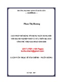 Luận văn Thạc sĩ Tài chính ngân hàng: Giải pháp mở rộng tín dụng ngân hàng đối với doanh nghiệp nhỏ và vừa trên địa bàn tỉnh Phú Thọ giai đoạn 2018-2020