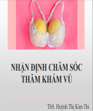 Bài giảng Nhận định chăm sóc thăm khám vú - ThS. Huỳnh Thị Kim Thi