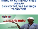 Bài giảng Phòng và xử trí phơi nhiễm với máu dịch cơ thể, vật sắc nhọn trong tiêm