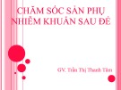 Bài giảng Chăm sóc sản phụ nhiễm khuẩn sau đẻ - GV. Trần Thị Thanh Tâm